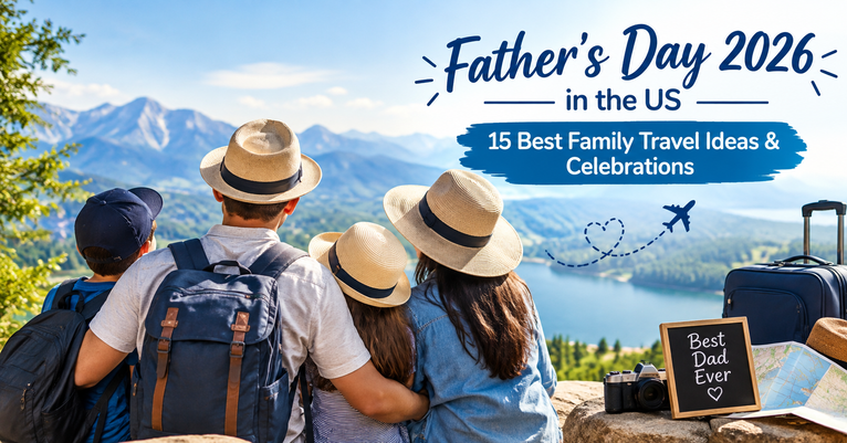 Father's Day 2026 in the US: 15 Best Family Travel Ideas & Celebrations